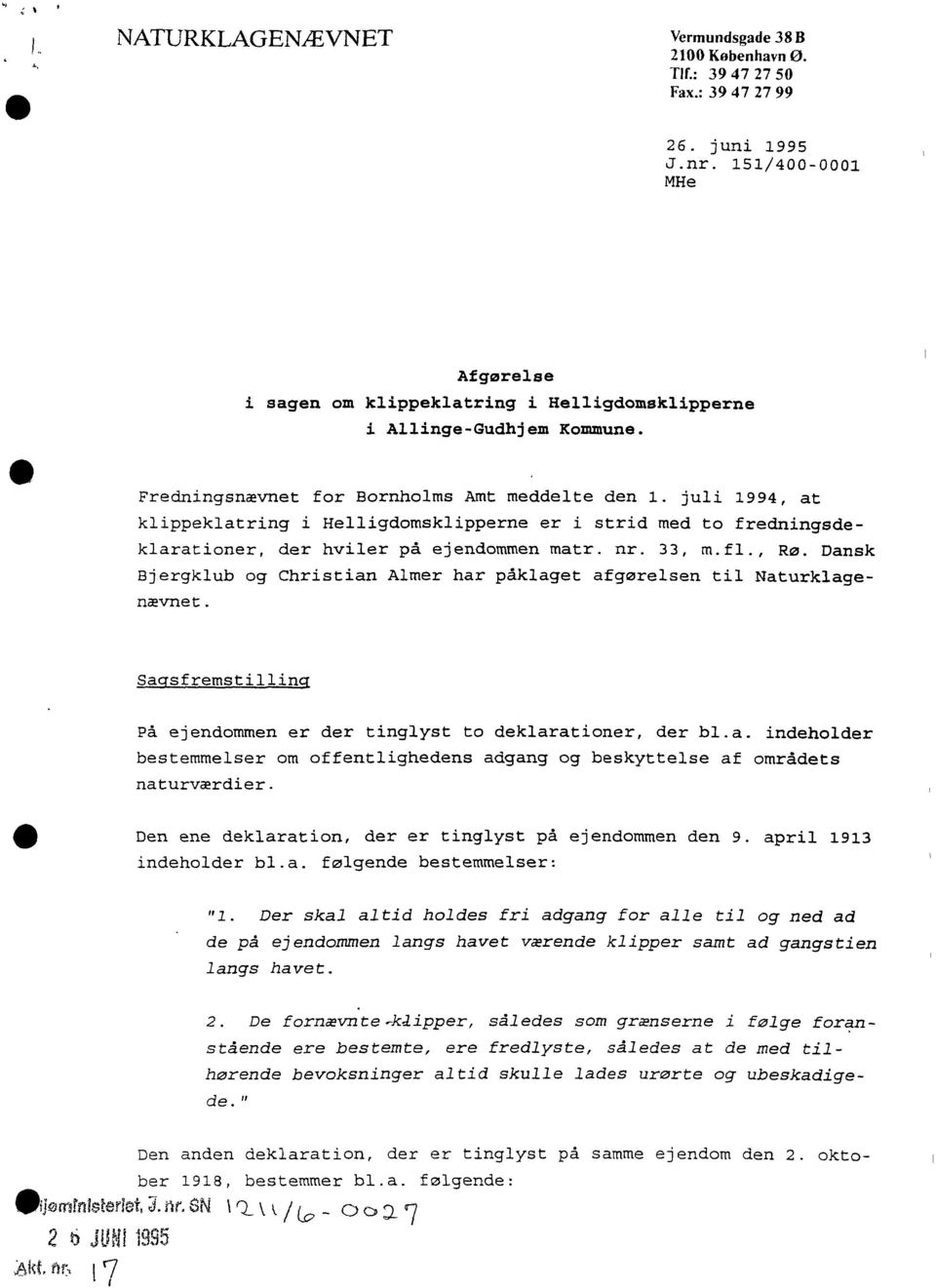 juli 1994, at klippeklatring i Helligdomsklipperne er i strid med to fredningsdeklarationer, der hviler på ejendommen matr. nr. 33, m.fl., Rø.