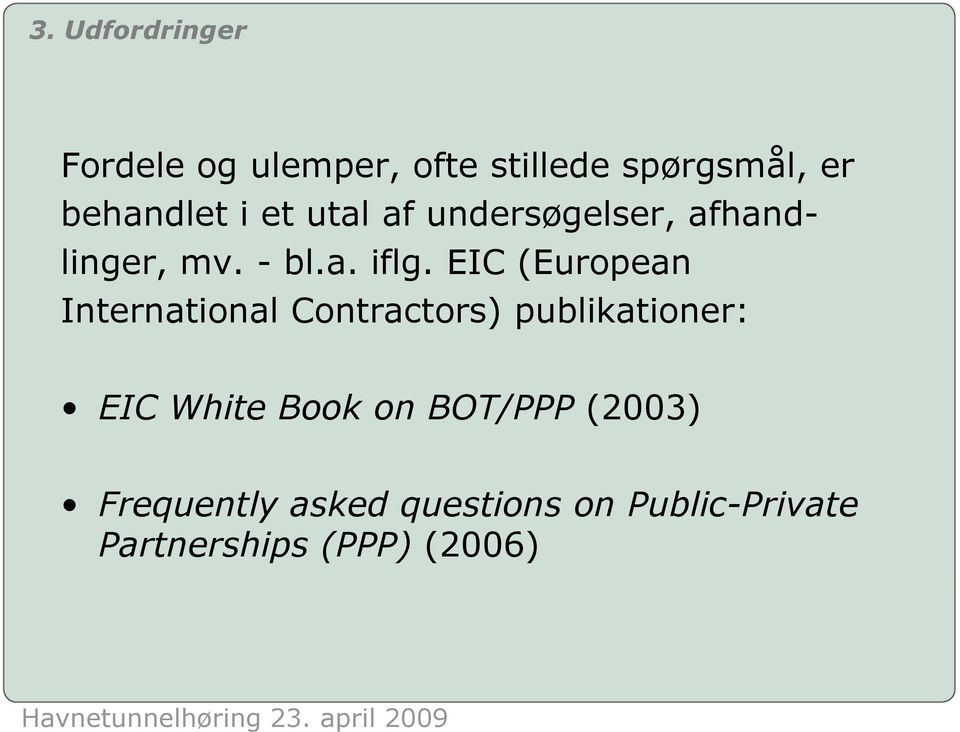 EIC (European International Contractors) publikationer: EIC White Book on