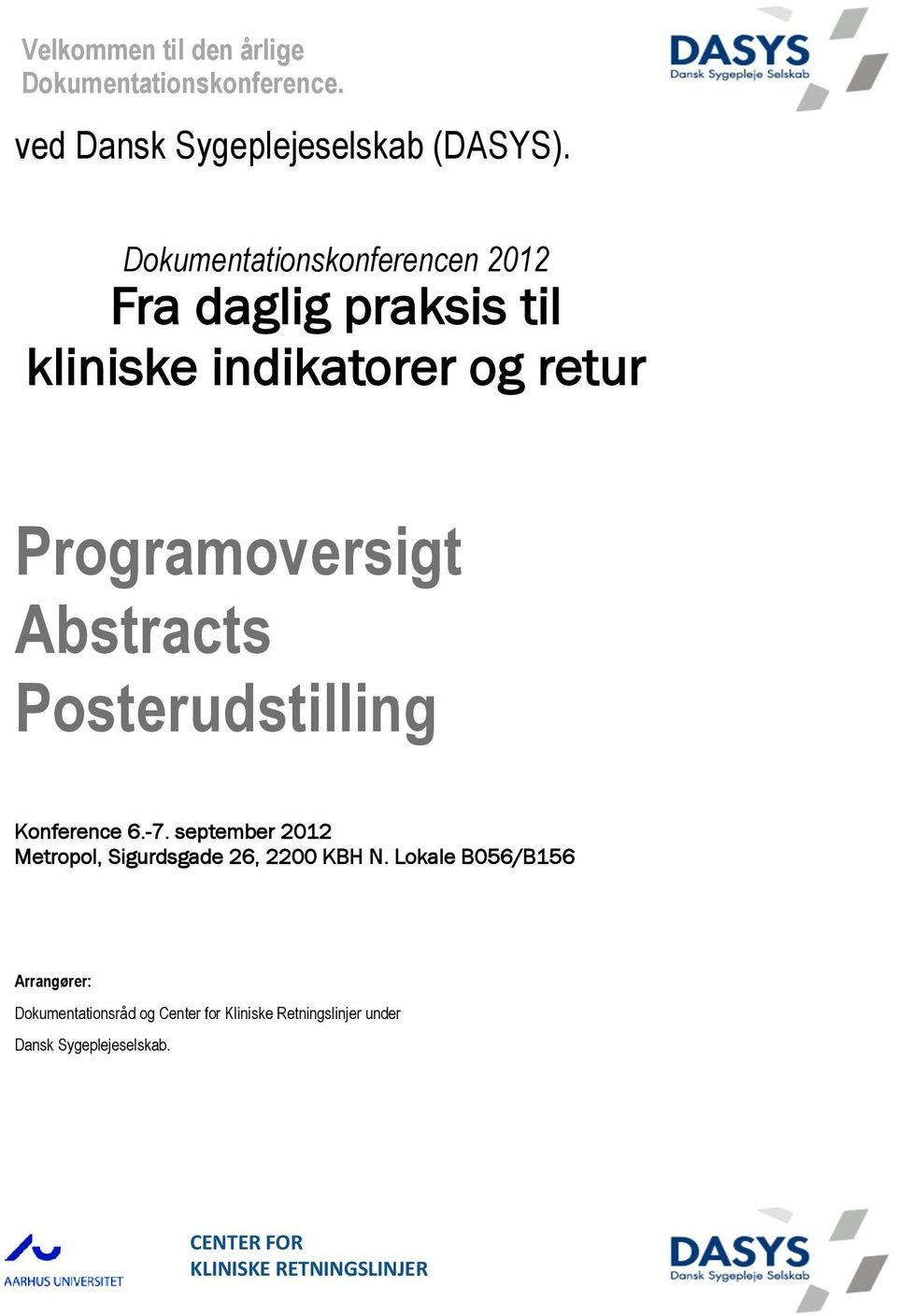 Abstracts Posterudstilling Konference 6.-7. september 2012 Metropol, Sigurdsgade 26, 2200 KBH N.