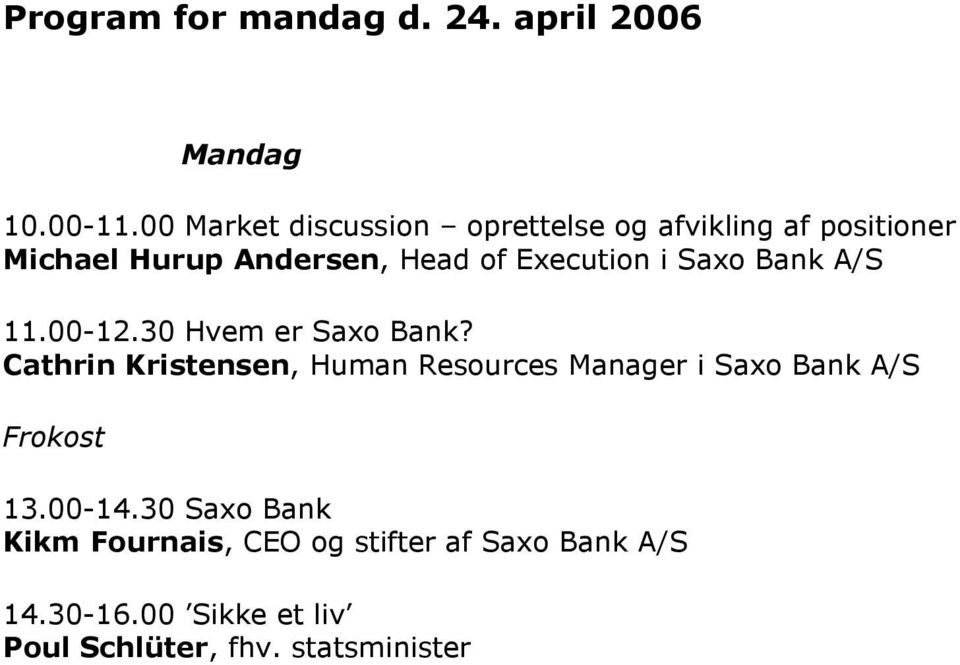 Execution i Saxo Bank A/S 11.00-12.30 Hvem er Saxo Bank?