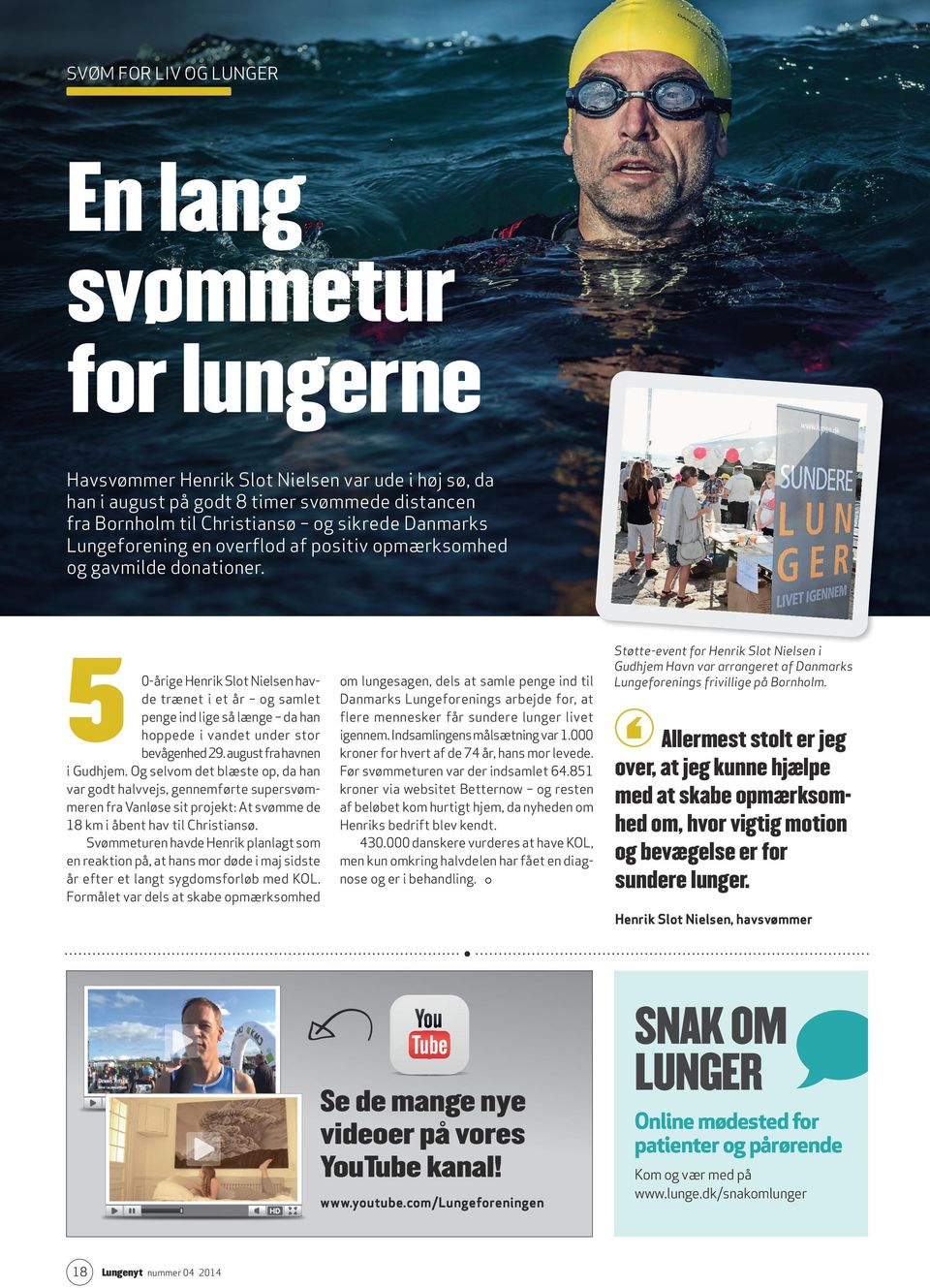 5 0-årige Henrik Slot Nielsen havde trænet i et år og samlet penge ind lige så længe da han hoppede i vandet under stor bevågenhed 29. august fra havnen i Gudhjem.