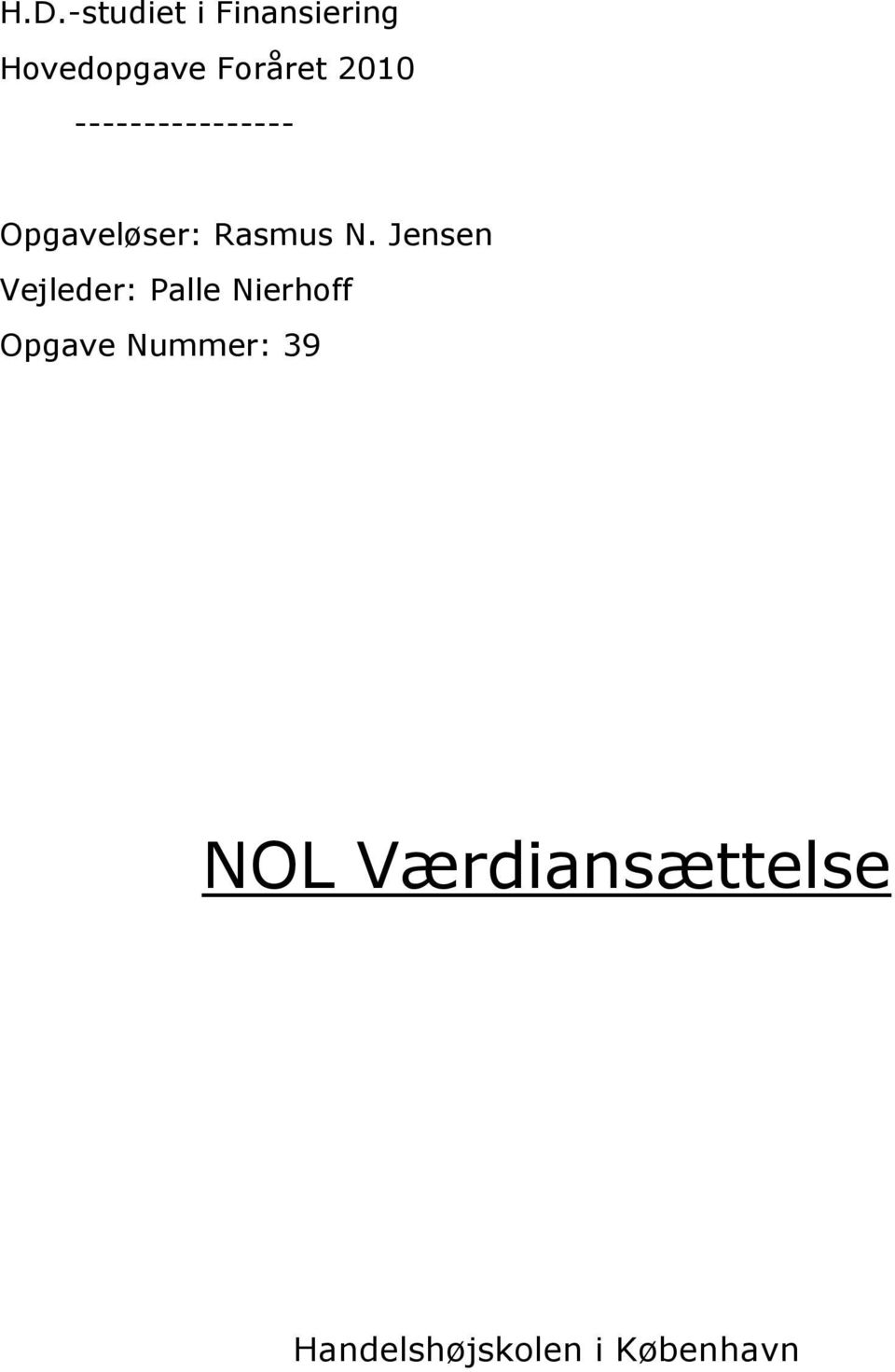 Jensen Vejleder: Palle Nierhoff Opgave Nummer: