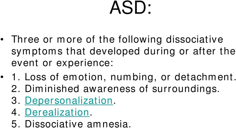 Loss of emotion, numbing, or detachment. 2.