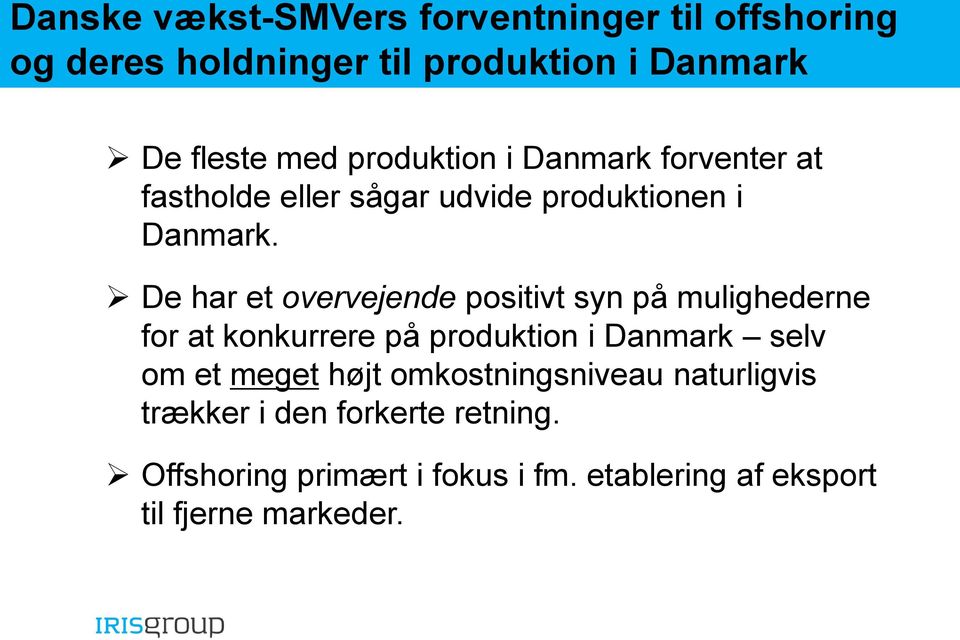 De har et overvejende positivt syn på mulighederne for at konkurrere på produktion i Danmark selv om et meget