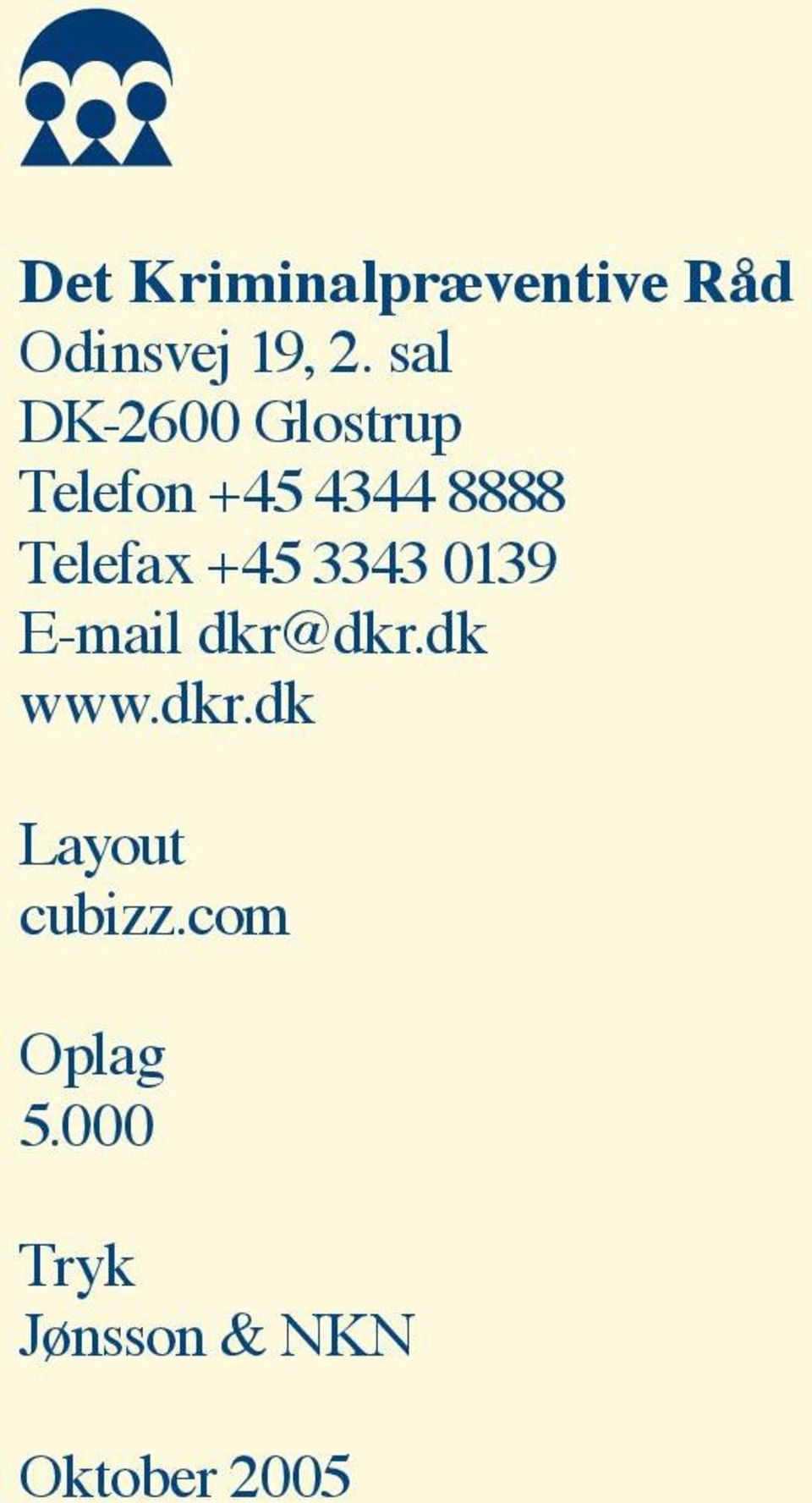 Telefax +45 3343 0139 E-mail dkr@dkr.dk www.dkr.dk Layout cubizz.
