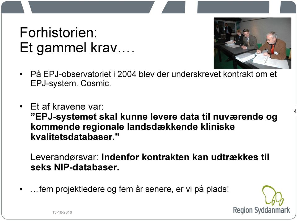 Et af kravene var: EPJ-systemet skal kunne levere data til nuværende og kommende regionale