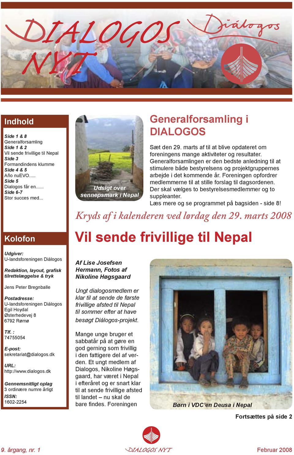 Udsigt over sennepsmark i Nepal Generalforsamling i DIALOGOS Sæt den 29. marts af til at blive opdateret om foreningens mange aktiviteter og resultater.