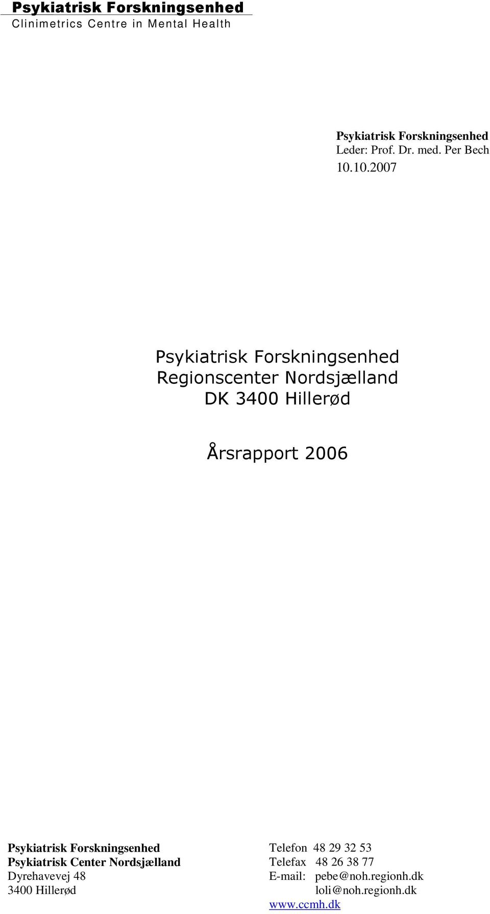 Per Bech Psykiatrisk Forskningsenhed Regionscenter Nordsjælland DK 3400 Hillerød Årsrapport 2006