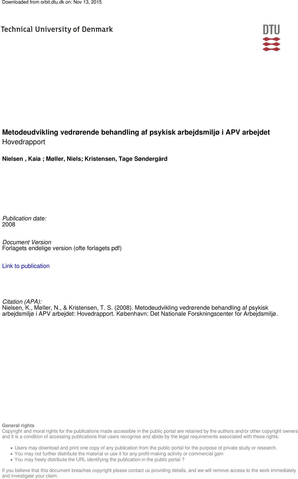 Document Version Forlagets endelige version (ofte forlagets pdf) Link to publication Citation (APA): Nielsen, K., Møller, N., & Kristensen, T. S. (2008).