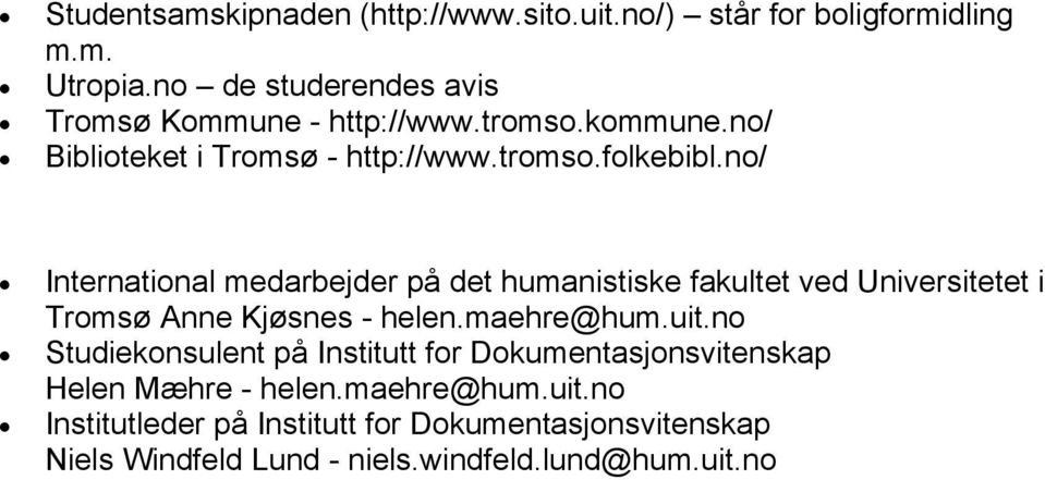 no/ International medarbejder på det humanistiske fakultet ved Universitetet i Tromsø Anne Kjøsnes - helen.maehre@hum.uit.