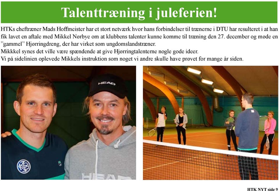 en aftale med Mikkel Nørbye om at klubbens talenter kunne komme til træning den 27.