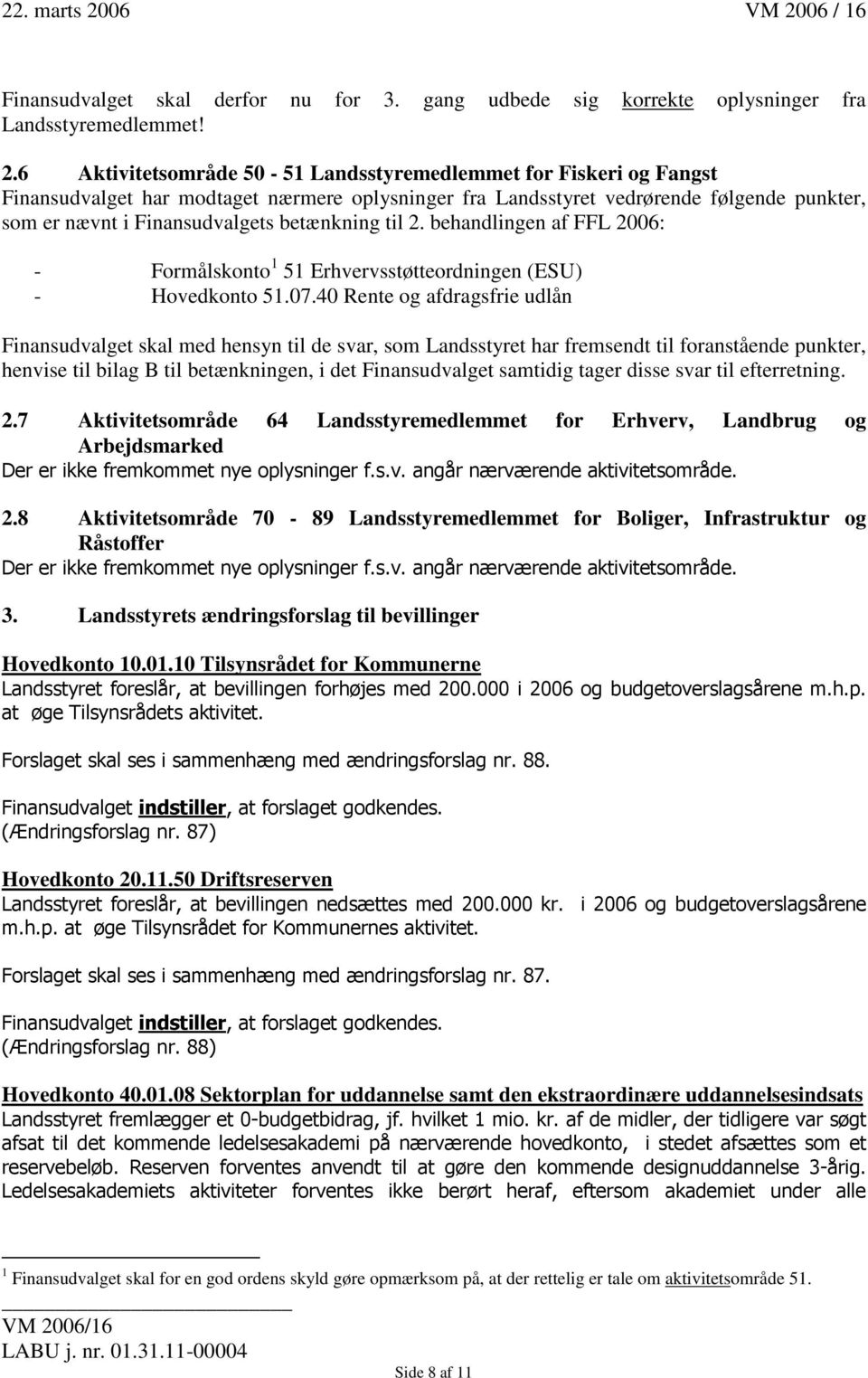 betænkning til 2. behandlingen af FFL 2006: - Formålskonto 1 51 Erhvervsstøtteordningen (ESU) - Hovedkonto 51.07.