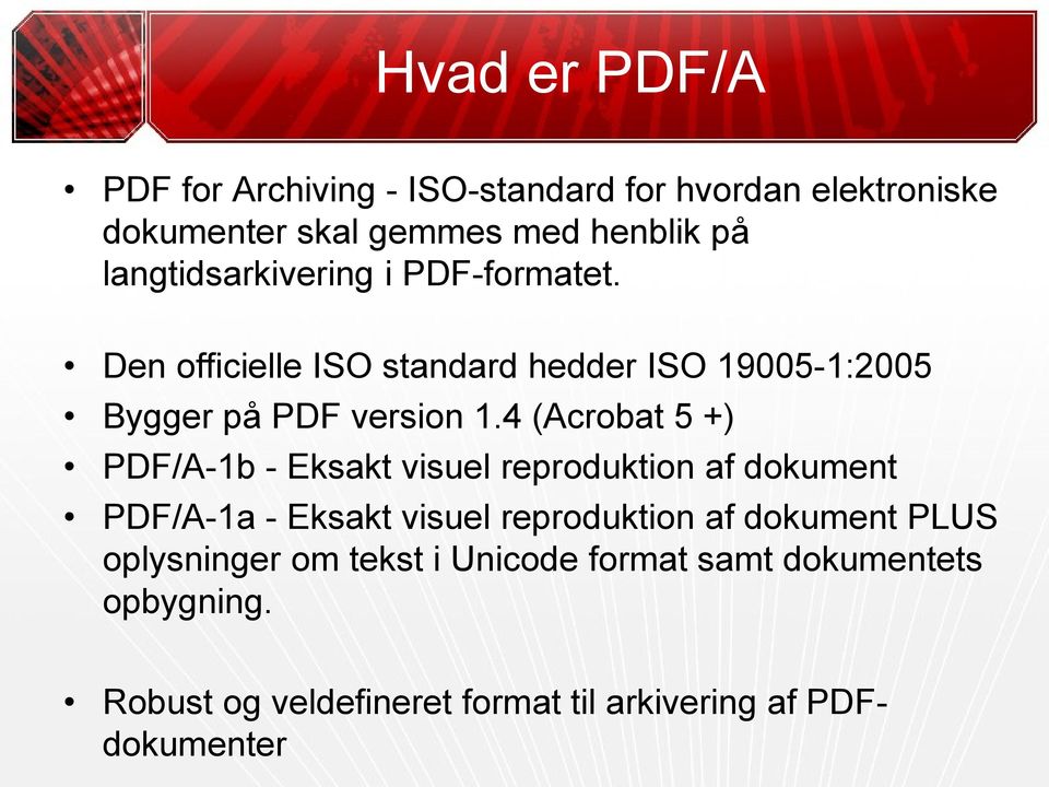 4 (Acrobat 5 +) PDF/A-1b - Eksakt visuel reproduktion af dokument PDF/A-1a - Eksakt visuel reproduktion af dokument
