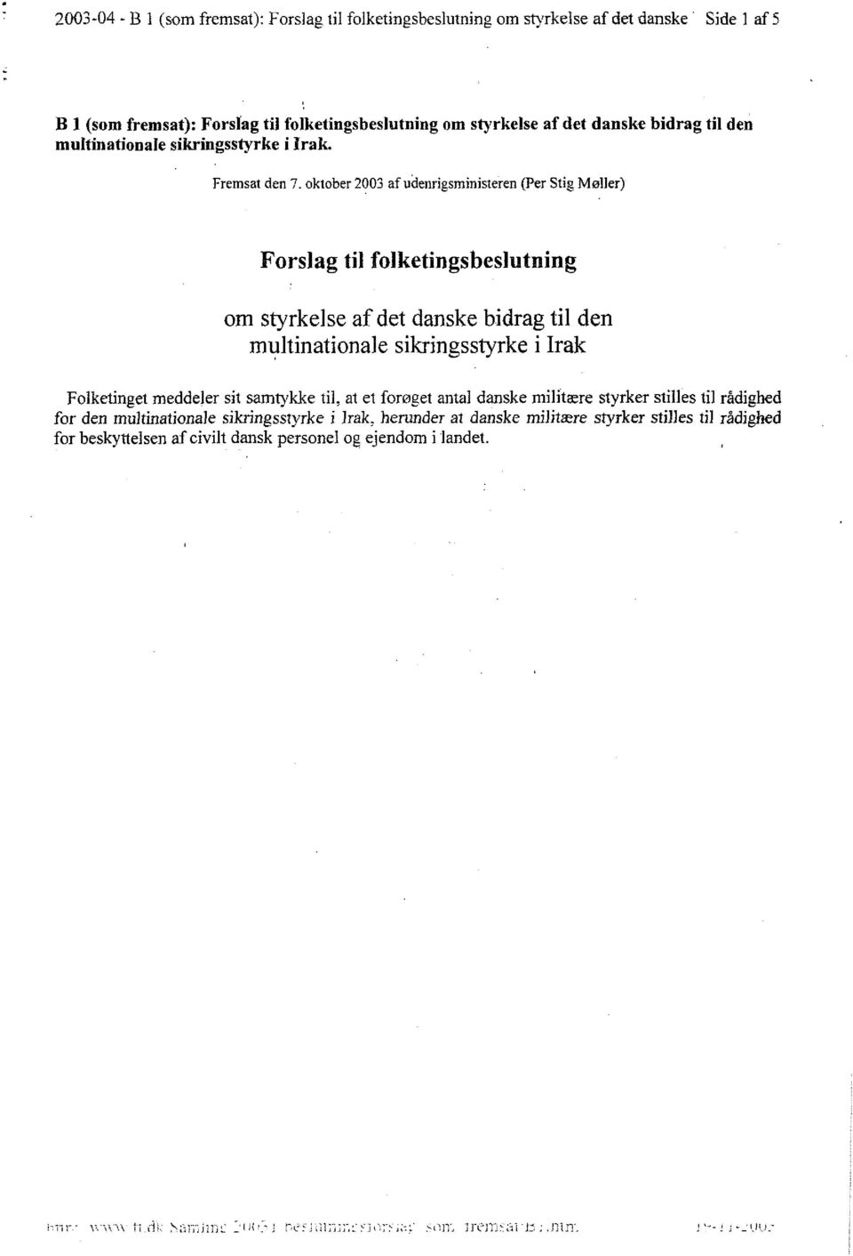 oktober 2003 af udenrigsministeren (Per Stig Maller) Forslag til folketingsbeslutning om styrkelse af det danske bidrag til den multinationale sikringsstyrke i Irak