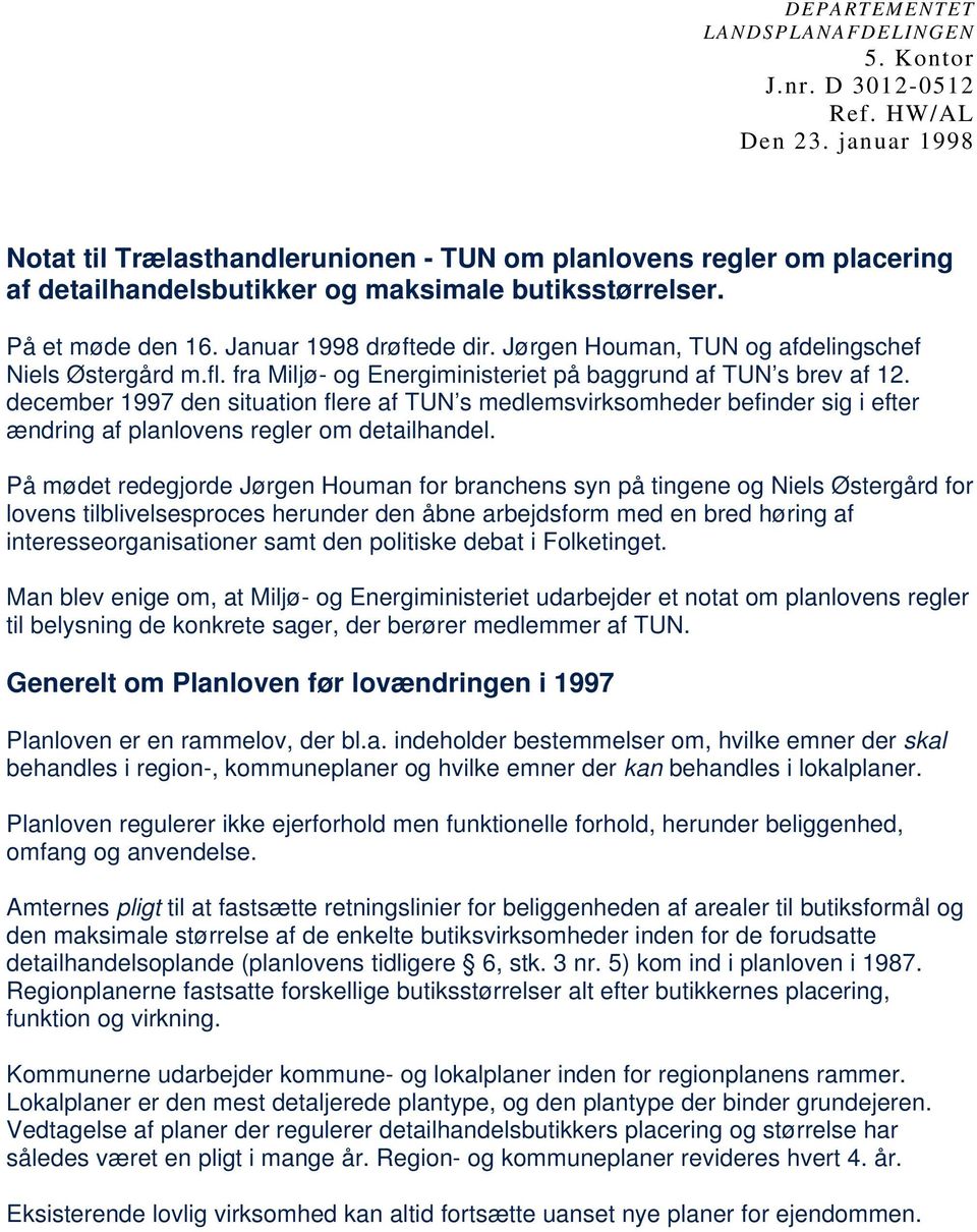 Jørgen Houman, TUN og afdelingschef Niels Østergård m.fl. fra Miljø- og Energiministeriet på baggrund af TUN s brev af 12.