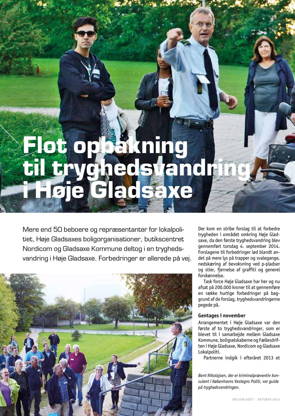 Der kom en stribe forslag til at forbedre trygheden i området omkring Høje Gladsaxe, da den første tryghedsvandring blev gennemført torsdag 4. september 2014.