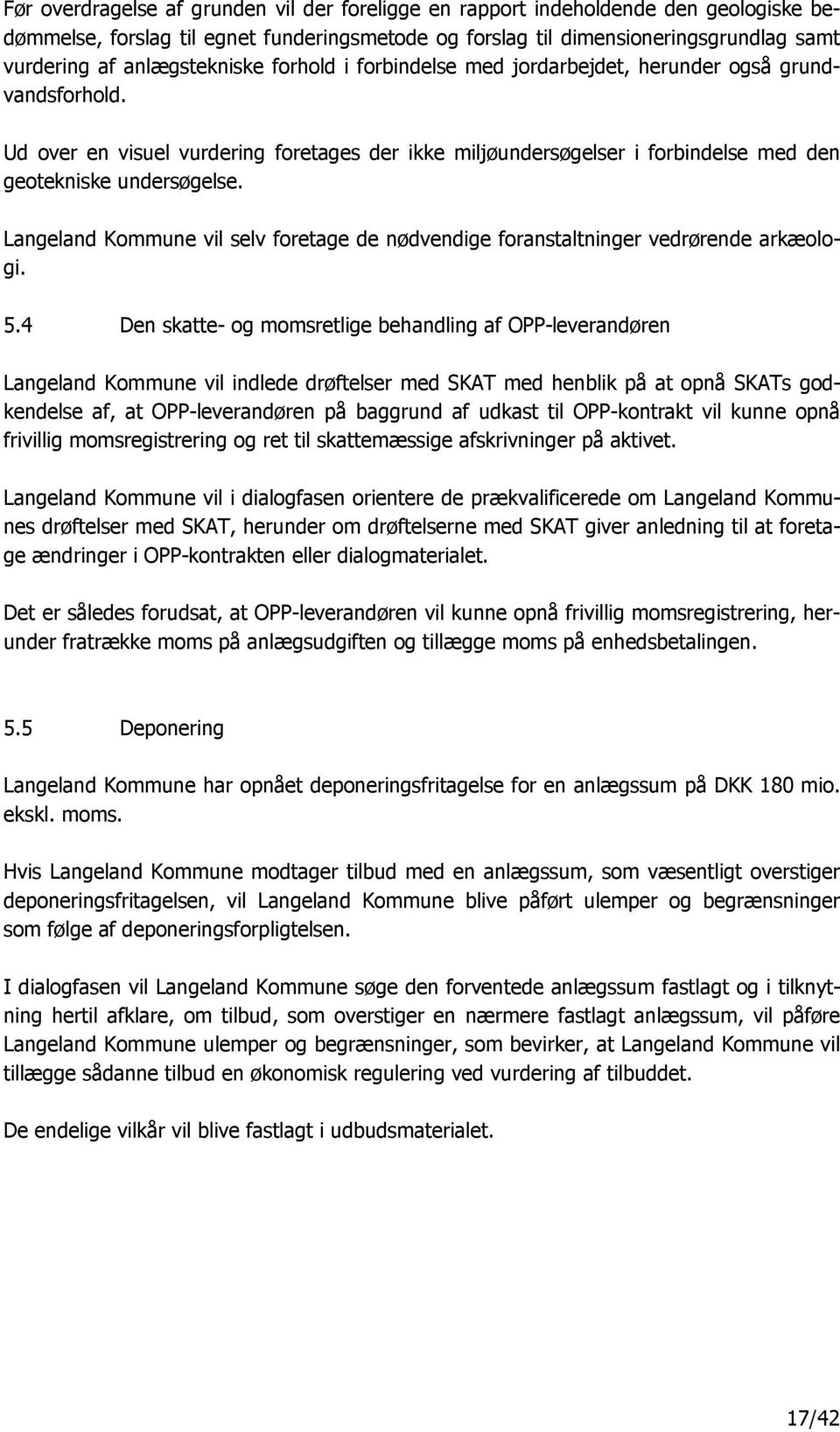 Langeland Kommune vil selv foretage de nłdvendige foranstaltninger vedrłrende ark ologi. 5.