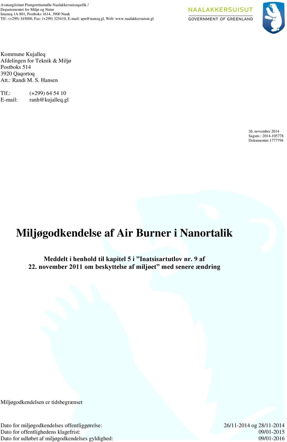 : 2014-105778 Dokumentnr.1777794 Miljøgodkendelse af Air Burner i Nanortalik Meddelt i henhold til kapitel 5 i Inatsisartutlov nr. 9 af 22.