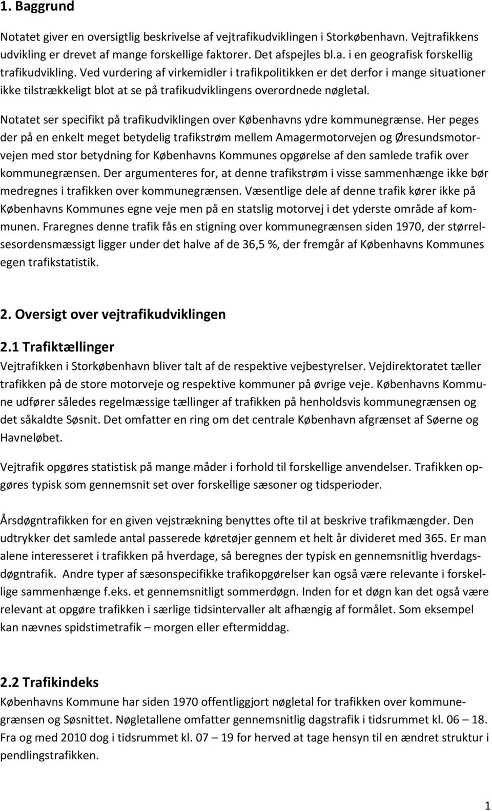 Notatet ser specifikt på trafikudviklingen over Københavns ydre kommunegrænse.