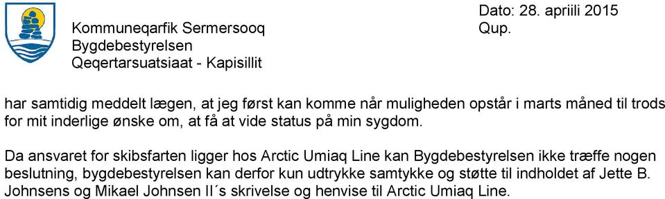 Da ansvaret for skibsfarten ligger hos Arctic Umiaq Line kan ikke træffe nogen beslutning,