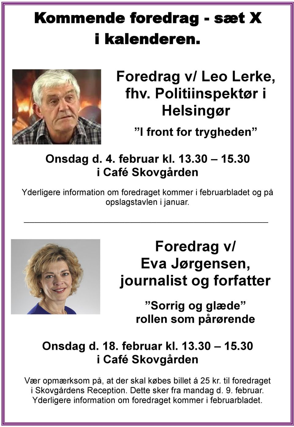 Foredrag v/ Eva Jørgensen, journalist og forfatter Sorrig og glæde rollen som pårørende Onsdag d. 18. februar kl. 13.30 15.