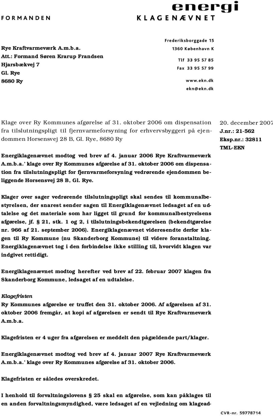 januar 2006 Rye Kraftvarmeværk A.m.b.a. klage over Ry Kommunes afgørelse af 31.