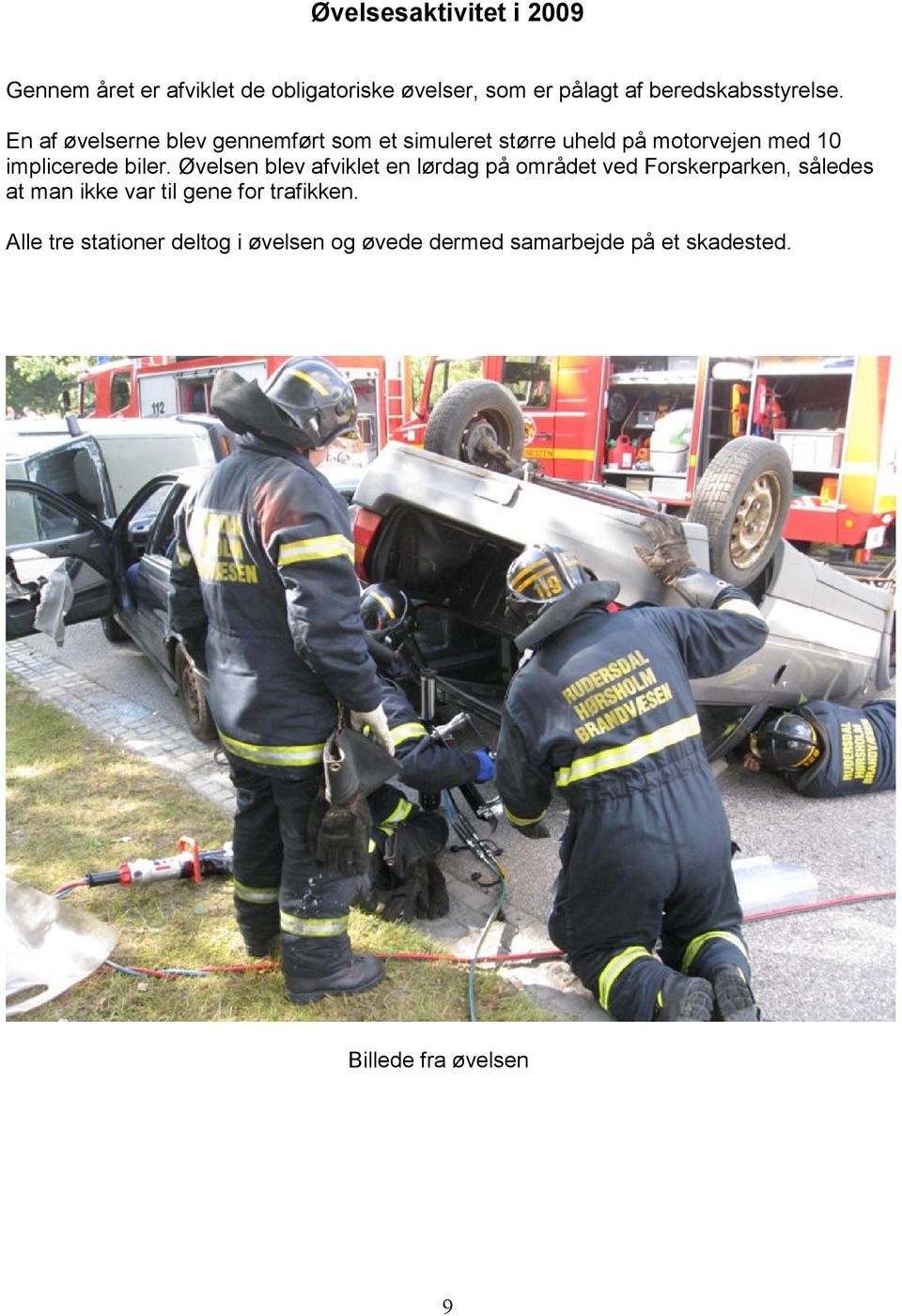 En af øvelserne blev gennemført som et simuleret større uheld på motorvejen med 10 implicerede biler.