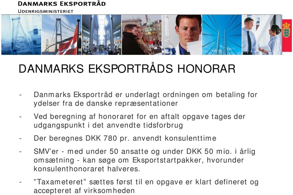 beregnes DKK 780 pr. anvendt konsulenttime - SMV er - med under 50 ansatte og under DKK 50 mio.