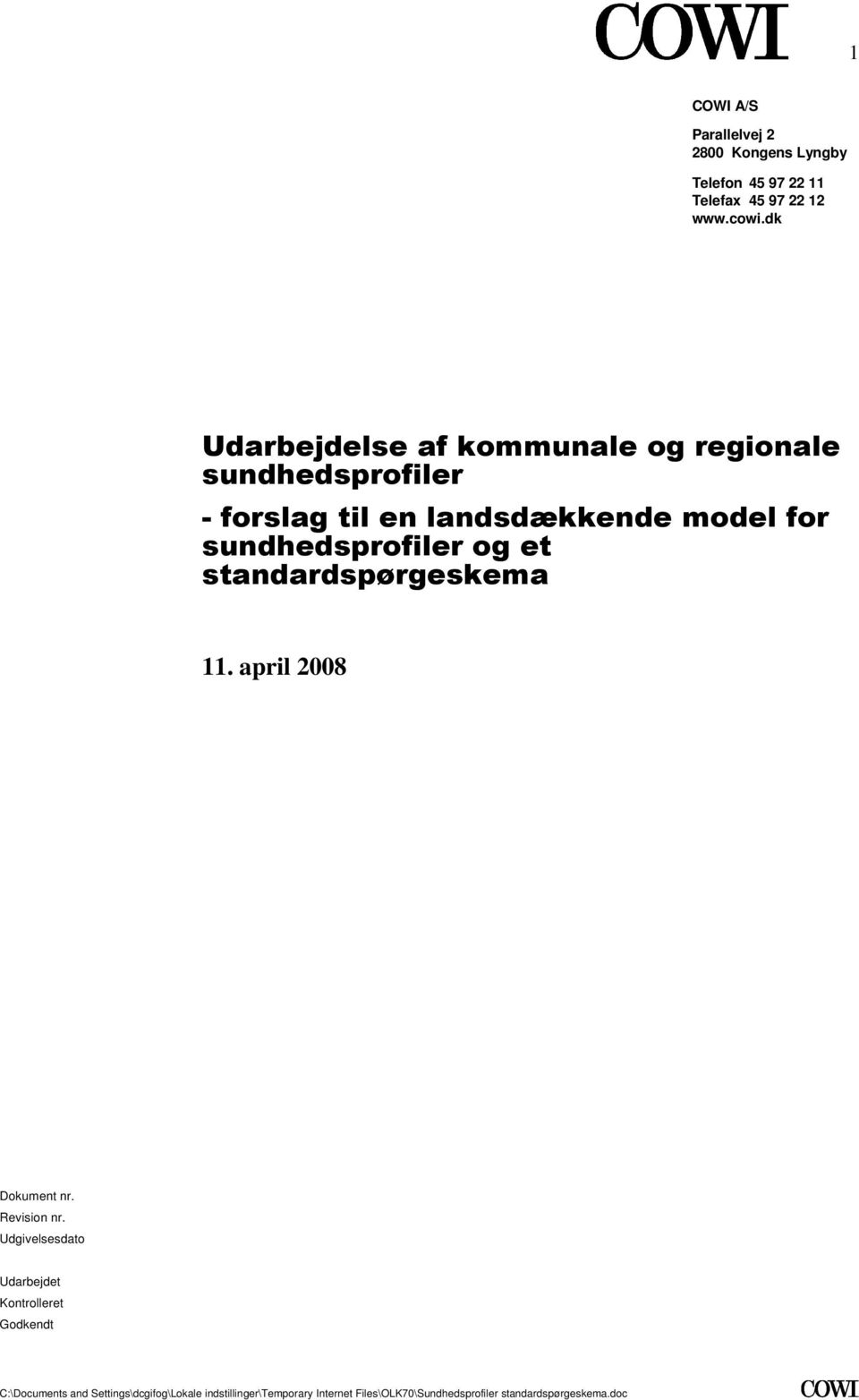 sundhedsprofiler og et standardspørgeskema 11. april 2008 Dokument nr. Revision nr.