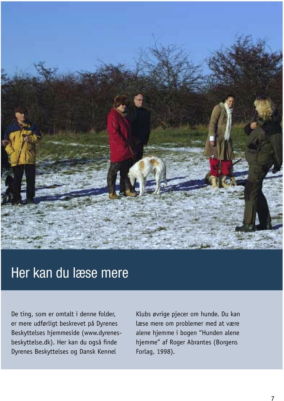Her kan du også finde Dyrenes Beskyttelses og Dansk Kennel Klubs øvrige pjecer om hunde.