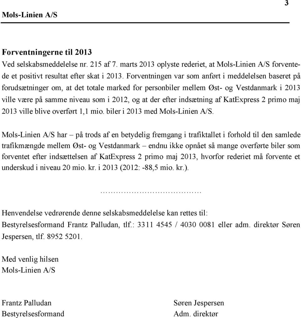 indsætning af KatExpress 2 primo maj 2013 ville blive overført 1,1 mio. biler i 2013 med Mols-Linien A/S.