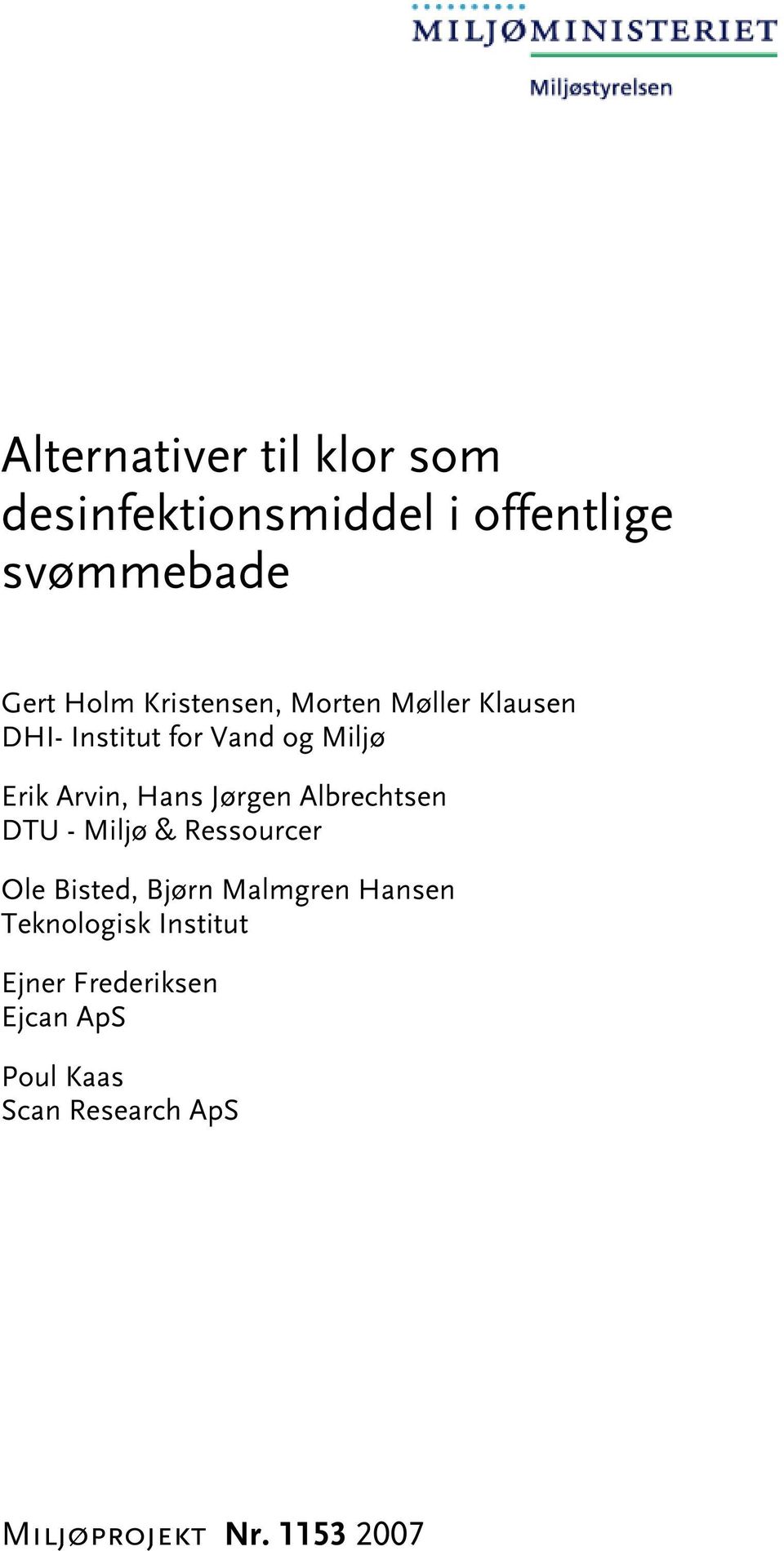 Jørgen Albrechtsen DTU - Miljø & Ressourcer Ole Bisted, Bjørn Malmgren Hansen