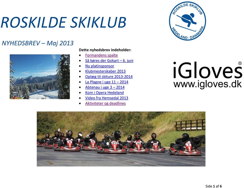 juni Ny platinsponsor Klubmesterskaber 2013 Oplæg til skiture 2013-2014 La
