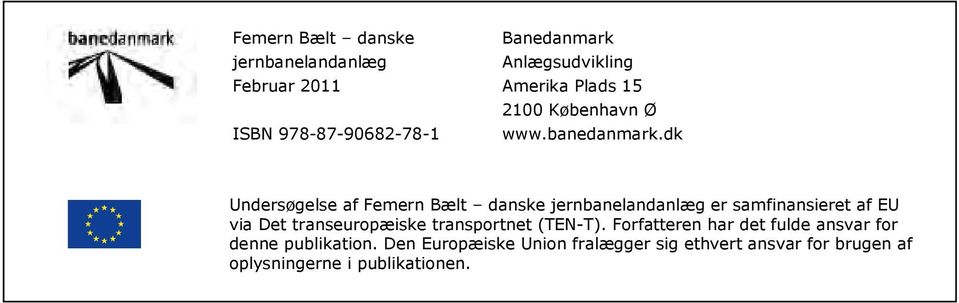 dk Undersøgelse af Femern Bælt danske jernbanelandanlæg er samfinansieret af EU via Det transeuropæiske