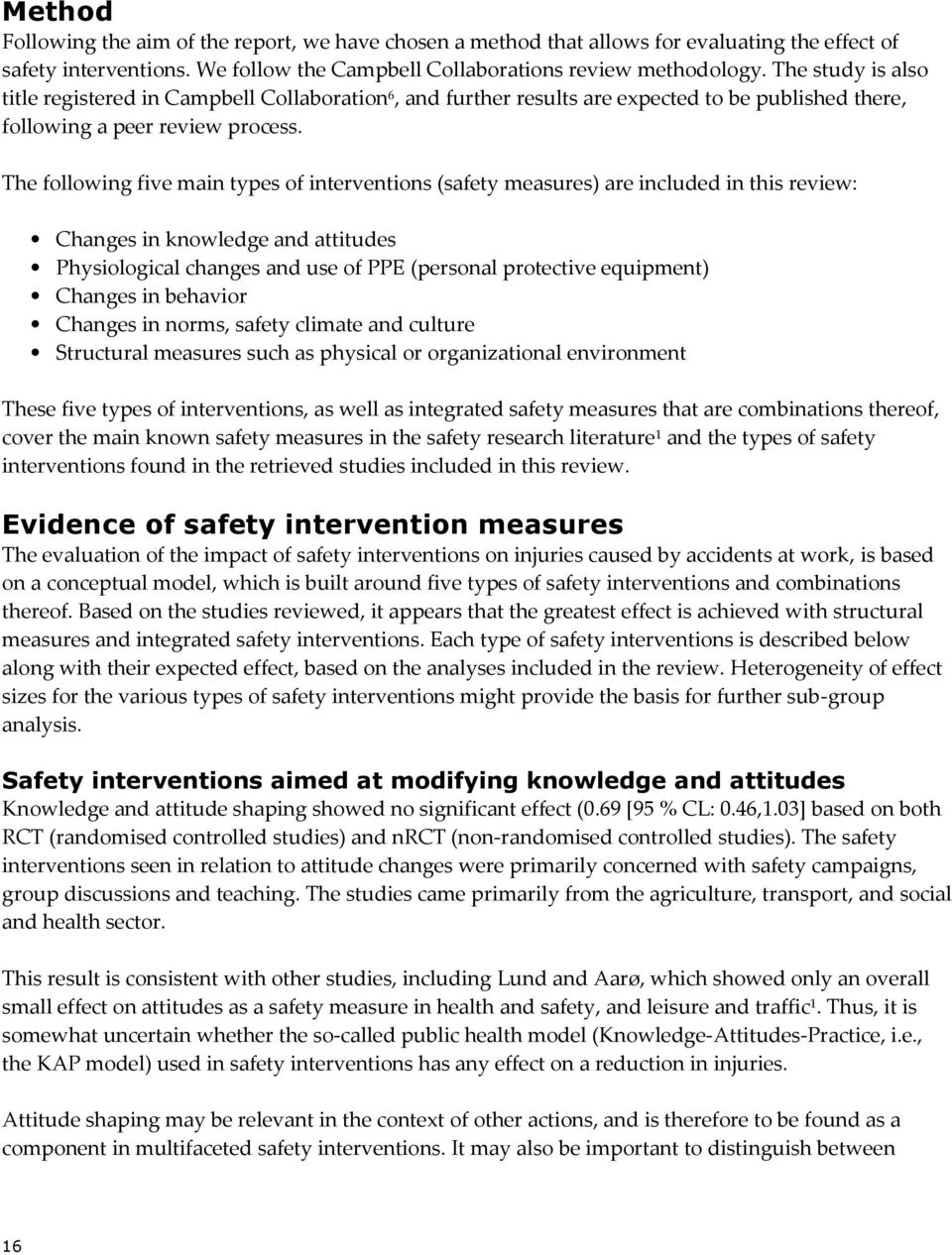The following five main types of interventions (safety measures) are included in this review: Changes in knowledge and attitudes Physiological changes and use of PPE (personal protective equipment)