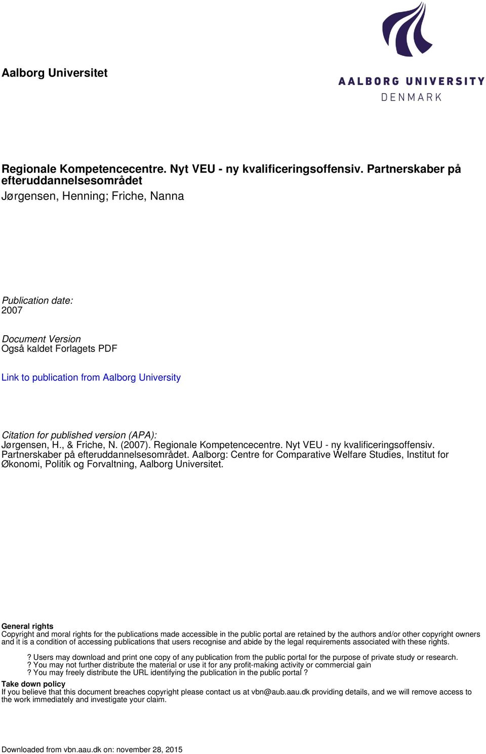 published version (APA): Jørgensen, H., & Friche, N. (2007). Regionale Kompetencecentre. Nyt VEU - ny kvalificeringsoffensiv. Partnerskaber på efteruddannelsesområdet.