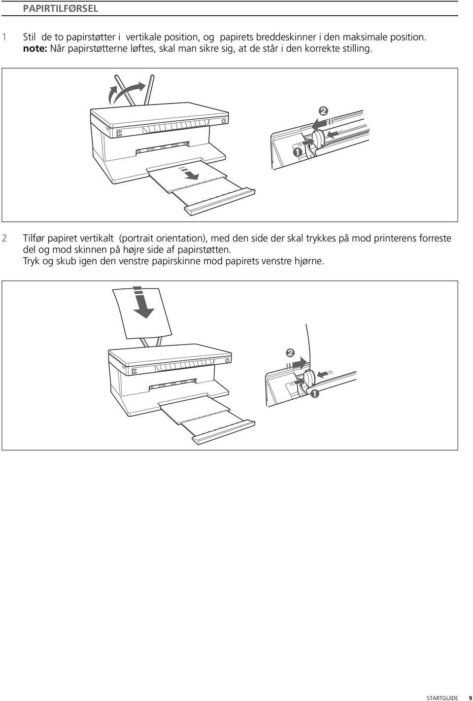 2 Tilfør papiret vertikalt (portrait orientation), med den side der skal trykkes på mod printerens forreste del