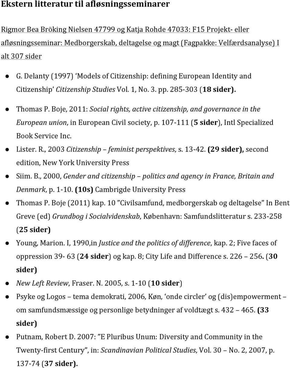 Boje,2011:*Social*rights,*active*citizenship,*and*governance*in*the* European*union,inEuropeanCivilsociety,p.107@111(5(sider),IntlSpecialized BookServiceInc. Lister.R.