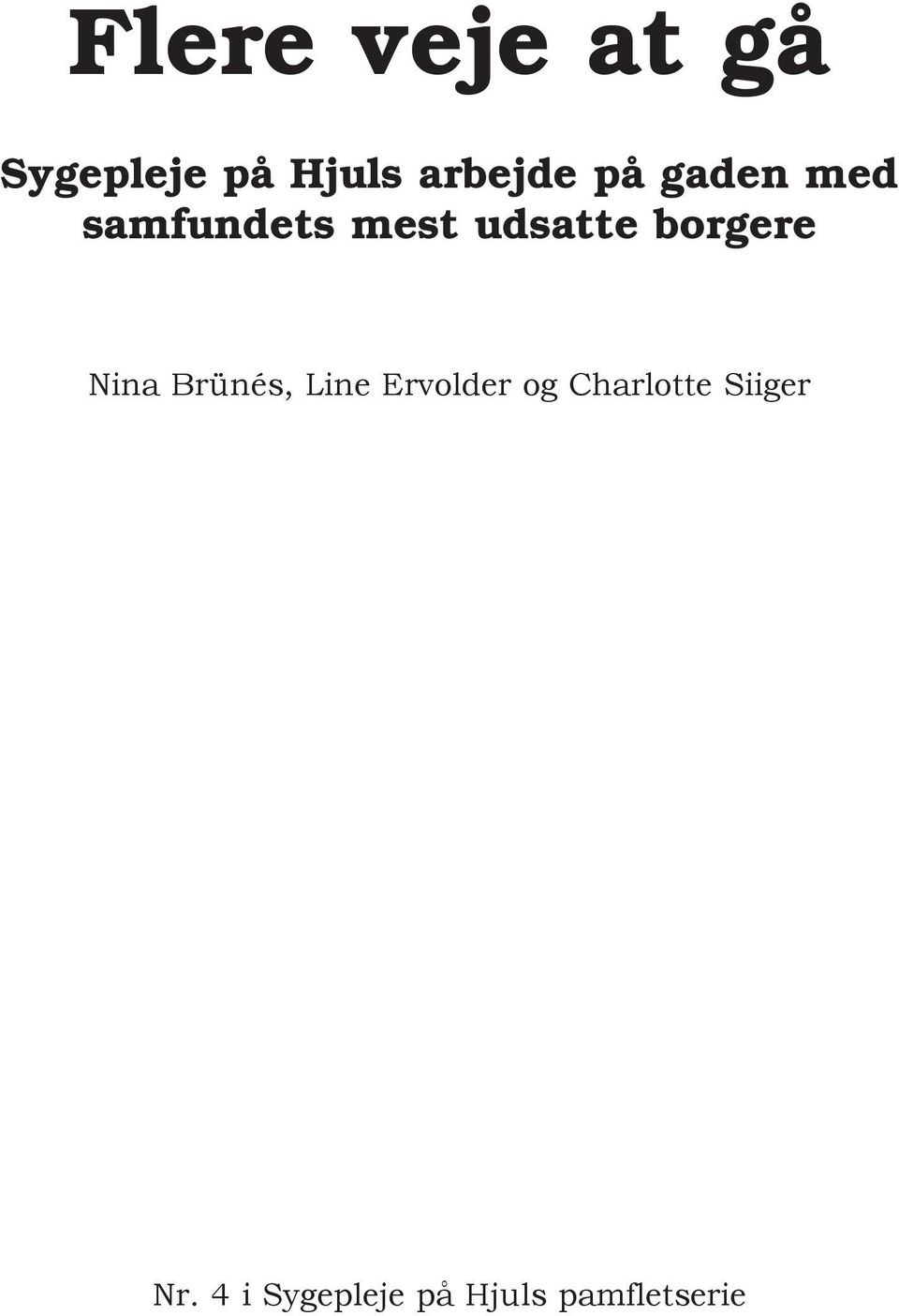 borgere Nina Brünés, Line Ervolder og