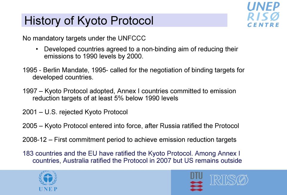 1997 Kyoto Protocol adopted, Annex I countries committed to emission reduction targets of at least 5% below 1990 levels 2001 U.S.