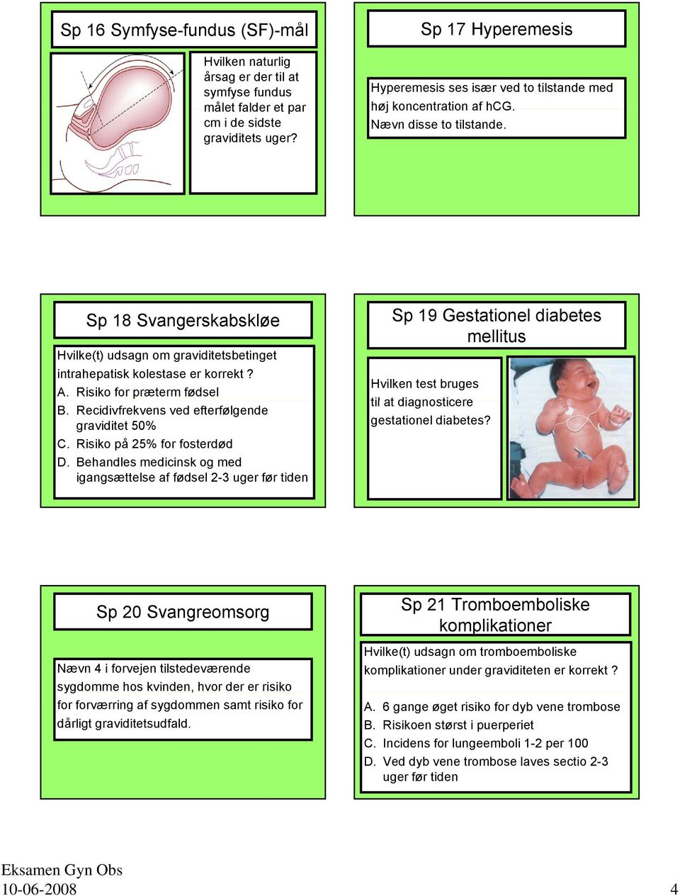 Sp 18 Svangerskabskløe Hvilke(t) udsagn om graviditetsbetinget intrahepatisk kolestase er korrekt? A. Risiko for præterm fødsel B. Recidivfrekvens ved efterfølgende graviditet 50% C.