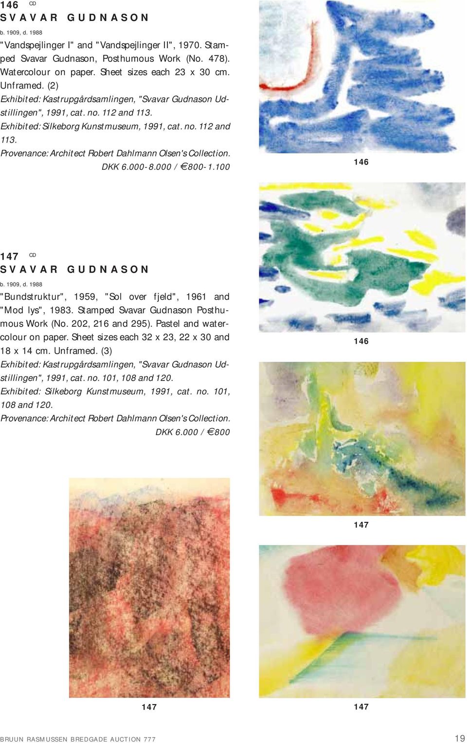 DKK 6.000-8.000 / 800-1.100 146 147 CD SVAVAR GUDNASON b. 1909, d. 1988 "Bundstruktur", 1959, "Sol over fjeld", 1961 and "Mod lys", 1983. Stamped Svavar Gudnason Posthumous Work (No.