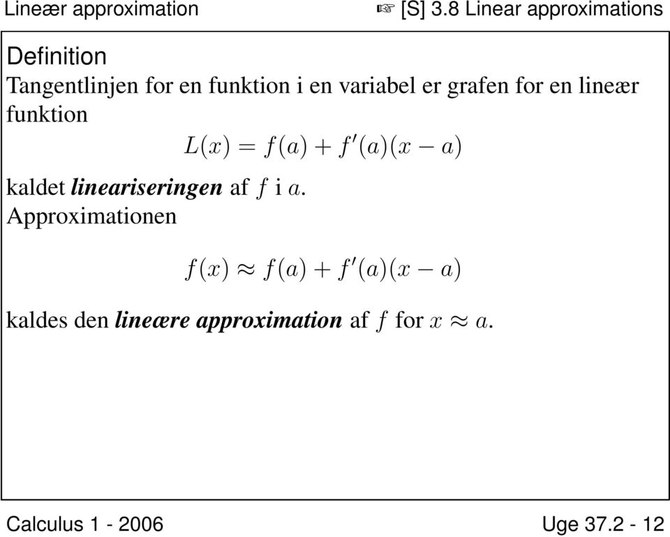 variabel er grafen for en lineær funktion L(x) = f(a) + f (a)(x a) kaldet