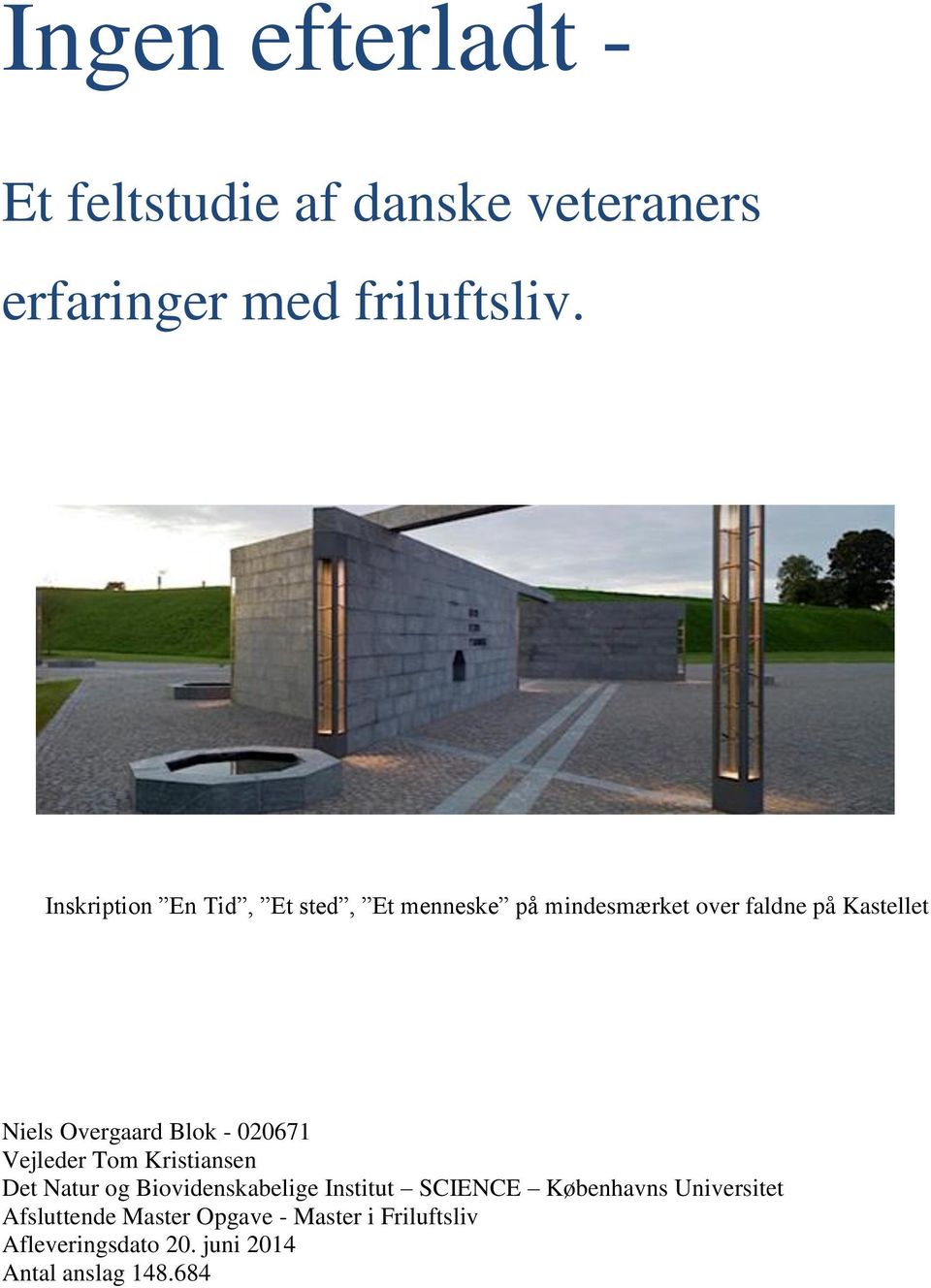 Overgaard Blok - 020671 Vejleder Tom Kristiansen Det Natur og Biovidenskabelige Institut SCIENCE