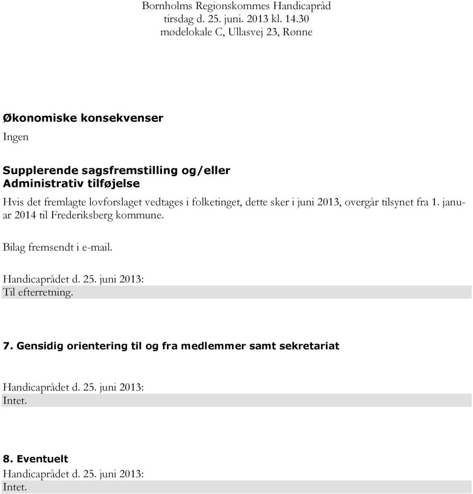 overgår tilsynet fra 1. januar 2014 til Frederiksberg kommune. Bilag fremsendt i e-mail.
