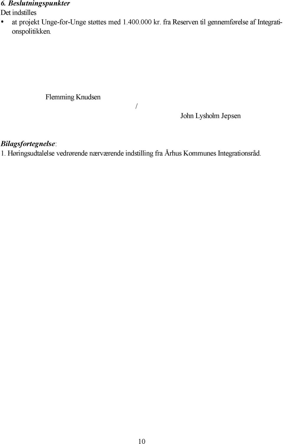 Flemming Knudsen / John Lysholm Jepsen Bilagsfortegnelse: 1.