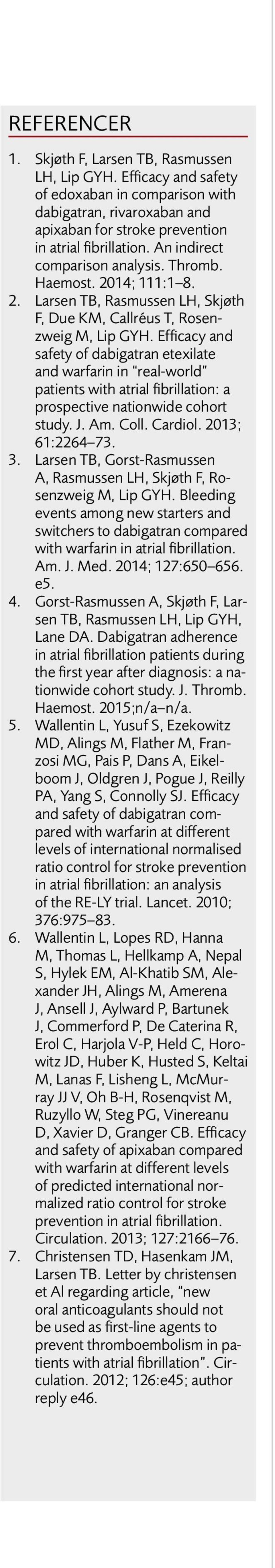 Efficacy and safety of dabigatran etexilate and warfarin in real-world patients with atrial fibrillation: a prospective nationwide cohort study. J. Am. Coll. Cardiol. 2013; 61:2264 73. 3.
