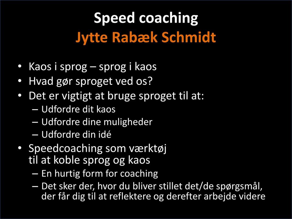 din idé Speedcoaching som værktøj til at koble sprog og kaos En hurtig form for coaching Det