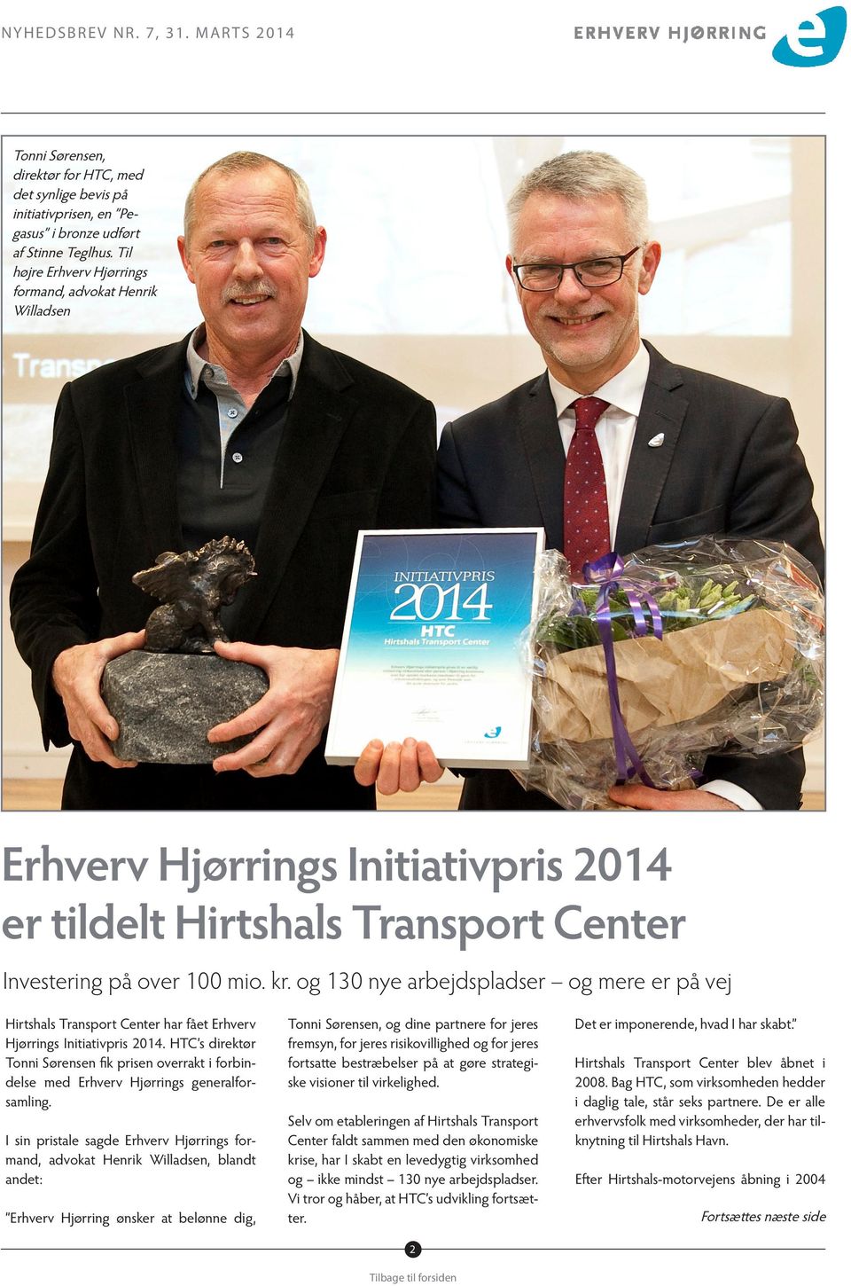 og 130 nye arbejdspladser og mere er på vej Hirtshals Transport Center har fået Erhverv Hjørrings Initiativpris 2014.