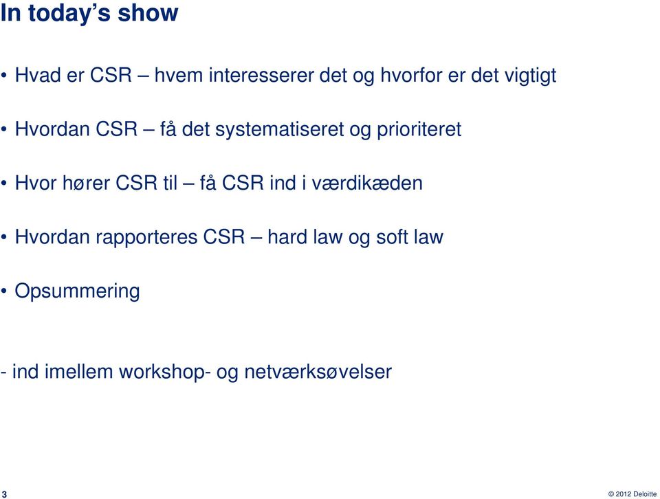 CSR til få CSR ind i værdikæden Hvordan rapporteres CSR hard law og